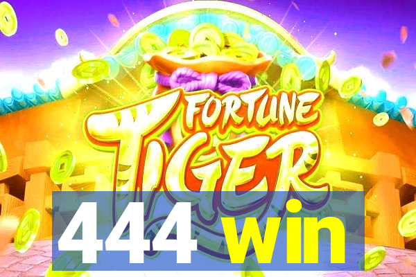 444 win